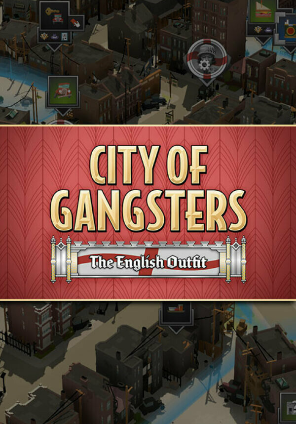 Игра City of Gangsters: The English Outfit (Steam; PC; Регион активации РФ+Страны СНГ)